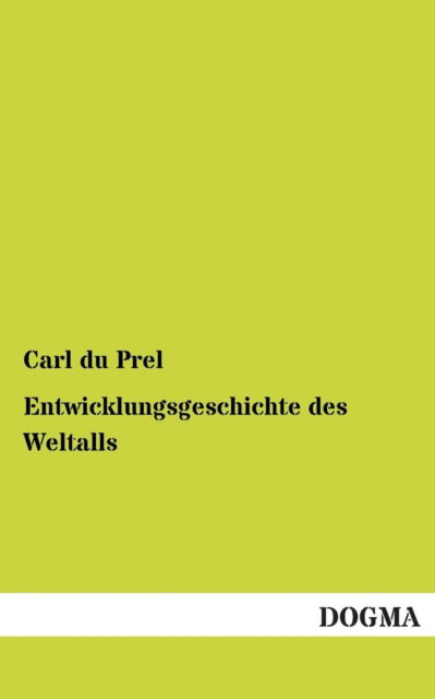 Cover for Carl Du Prel · Entwicklungsgeschichte Des Weltalls (Pocketbok) [German edition] (2013)