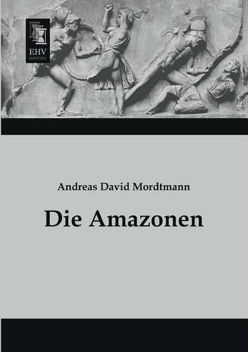 Cover for Andreas David Mordtmann · Die Amazonen (Paperback Book) [German edition] (2013)