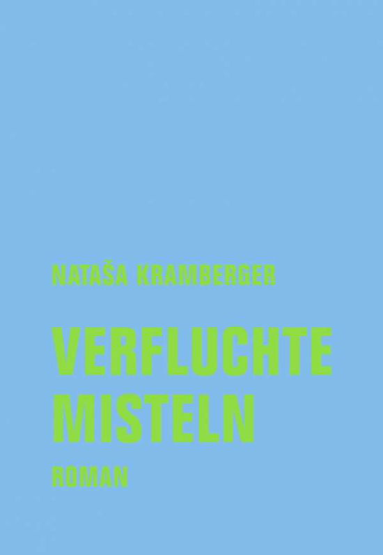 Verfluchte Misteln - Natasa Kramberger - Books - Verbrecher Verlag - 9783957324931 - September 28, 2021