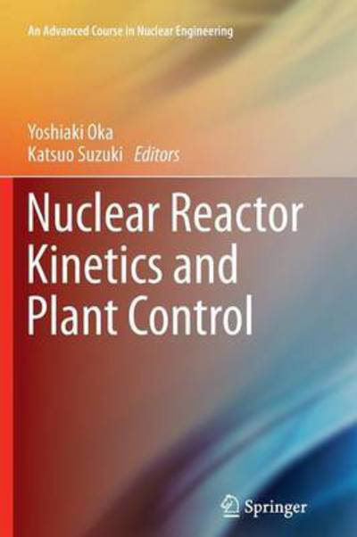 Cover for Yoshiaki Oka · Nuclear Reactor Kinetics and Plant Control (Paperback Book) (2015)