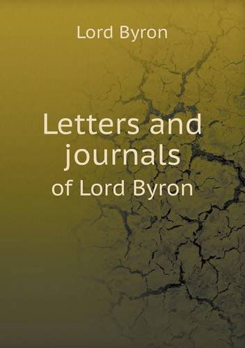 Cover for Lord Byron · Letters and Journals of Lord Byron (Paperback Book) (2013)