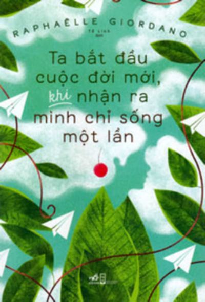 Your Second Life Begins When You Realize You Only Have One - Raphaelle Giordano - Książki - Hoi Nha Van/Tsai Fong Books - 9786043068931 - 2020