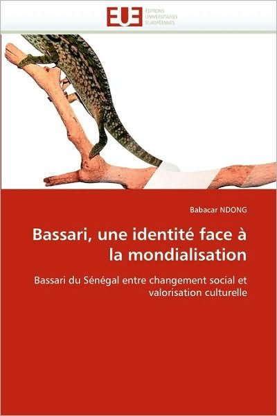 Cover for Babacar Ndong · Bassari, Une Identité Face À La Mondialisation: Bassari Du Sénégal Entre Changement Social et Valorisation Culturelle (Paperback Book) [French edition] (2018)