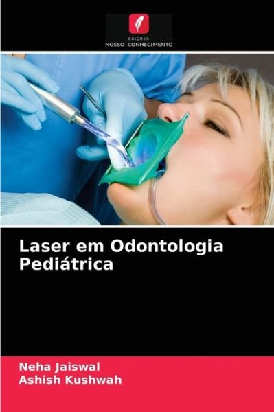 Cover for Neha Jaiswal · Laser em Odontologia Pediatrica (Paperback Book) (2021)