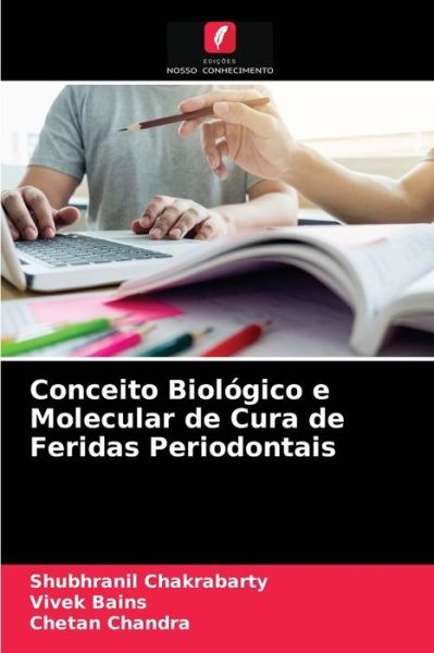 Cover for Shubhranil Chakrabarty · Conceito Biologico e Molecular de Cura de Feridas Periodontais (Paperback Book) (2021)