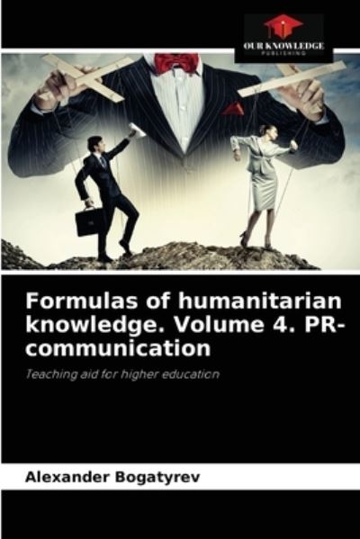 Cover for Alexander Bogatyrev · Formulas of humanitarian knowledge. Volume 4. PR-communication (Paperback Book) (2021)