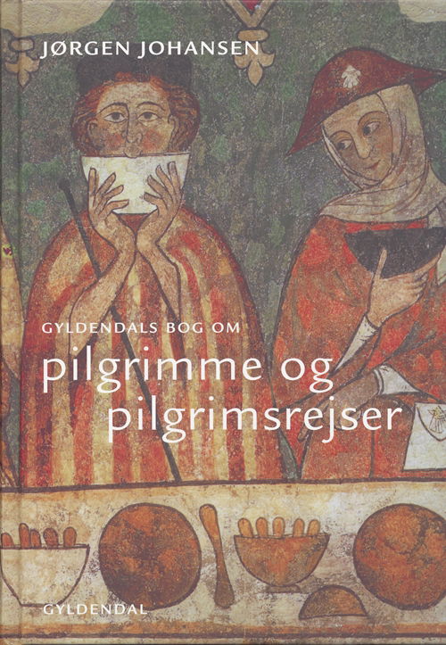 Cover for Jørgen Johansen · Gyldendals bog om pilgrimme og pilgrimsrejser (Inbunden Bok) [1:a utgåva] (2005)