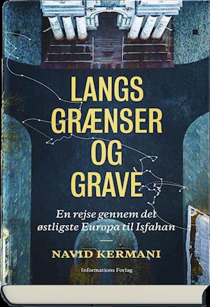 Cover for Navid Kermani · Langs grænser og grave (Bound Book) [1st edition] (2019)