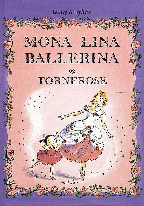 Mona Lina ballerina og Tornerose - James Mayhew - Books - Sesam - 9788711316931 - July 15, 2008