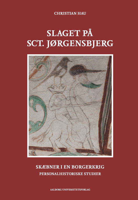 Studier i historie, arkiver og kulturarv: Slaget på Sct. Jørgensbjerg - Christian Hau - Livros - Aalborg Universitetsforlag - 9788771125931 - 6 de janeiro de 2017