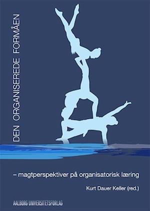 Cover for Kurt Dauer Keller · Organisatorisk læring og ledelse: Den organiserede formåen (Paperback Bog) (2020)