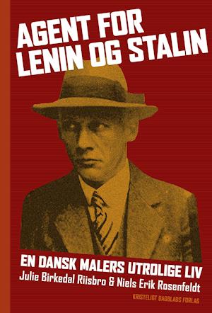 Cover for Julie Birkedal Riisbro og Niels Erik Rosenfeldt · Agent for Lenin og Stalin (Bound Book) [1th edição] (2021)