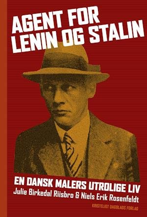 Cover for Julie Birkedal Riisbro og Niels Erik Rosenfeldt · Agent for Lenin og Stalin (Bound Book) [1st edition] (2021)
