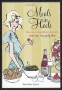 Cover for Jennifer Joyce · Meals In Heels. Ricette E Consigli Per Ricevere Come Una Vera Party Diva (Book)