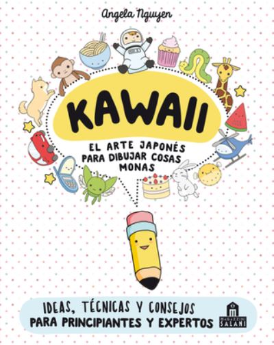 Kawaii. El Arte Japones de Para Dibujar Cosas Monas - Angela Nguyen - Books - DUOMO EDICIONES - 9788893672931 - January 4, 2022