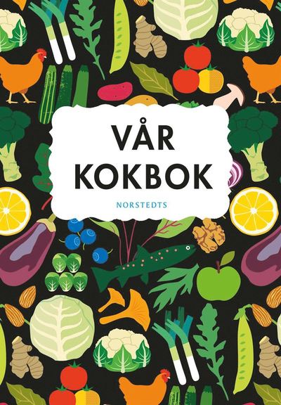 Vår kokbok - Sara Begner - Książki - Norstedts - 9789113074931 - 15 września 2017