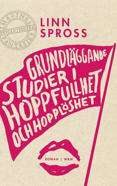Grundläggande studier i hoppfullhet och hopplöshet - Spross Linn - Books - Wahlström & Widstrand - 9789146223931 - August 8, 2013