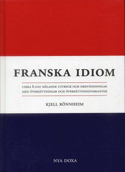 Cover for Kjell Rönnheim · Franska idiom - Cirka 8000 målande uttryck och ordvändningar med översättni (Map) (2002)