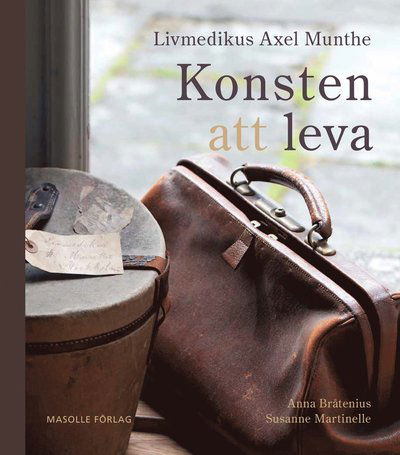 Livmedikus Axel Munthe : konsten att leva - Susanne Martinelle - Books - MasOlle Förlag AB - 9789163925931 - March 24, 2020