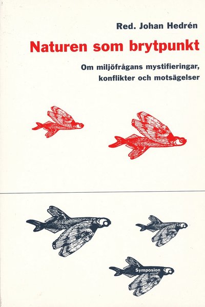 Cover for Naturen som brytpunkt : om miljöfrågans mystifieringar, konflikter och mots (Book) (2002)