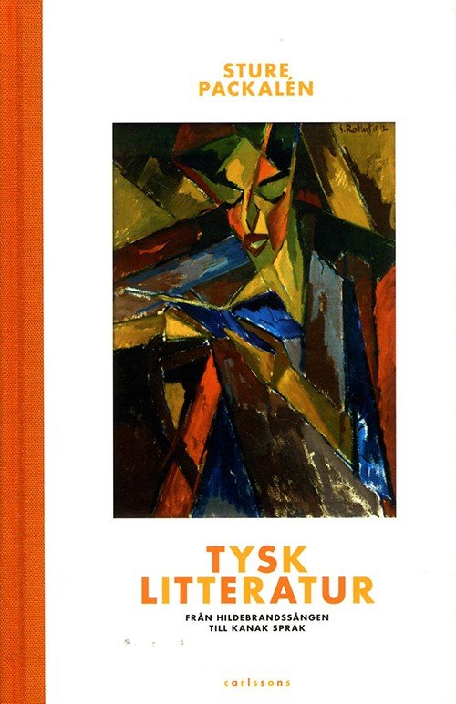Packalén Sture · Tysk litteratur : från Hildebrandssången till Kanak Sprak (Indbundet Bog) (2016)