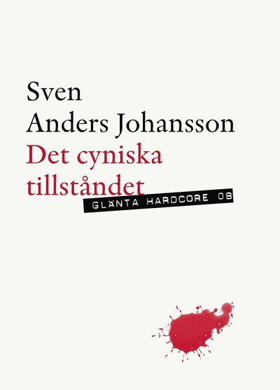 Glänta hardcore: Det cyniska tillståndet - Sven Anders Johansson - Books - Glänta Produktion - 9789186133931 - June 18, 2018