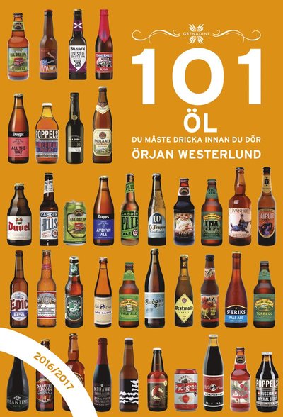 101 öl du måste dricka innan du dör 2016/2017 - Örjan Westerlund - Books - Stevali - 9789186287931 - April 13, 2016