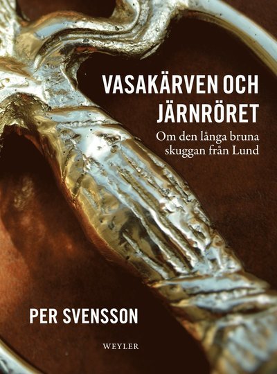 Cover for Per Svensson · Vasakärven och järnröret : om den långa bruna skuggan från Lund (Paperback Bog) (2015)