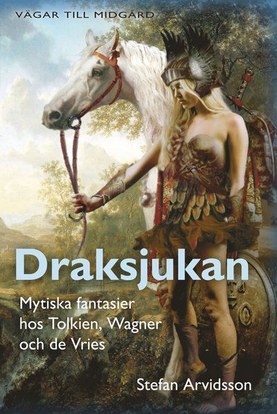 Vägar till Midgård: Draksjukan - Mytiska fantasier hos Tolkien, Wagner och de Vries - Stefan Arvidsson - Książki - Nordic Academic Press - 9789189116931 - 3 grudnia 2007