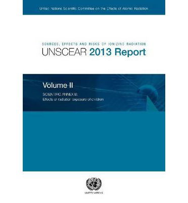 Cover for United Nations: Scientific Committee on the Effects of Atomic Radiation · Sources, effects and risks of ionizing radiation: radiation, UNSCEAR 2013 report, Vol. 2: Scientific annex B - effects of radiation exposure of children - Sources, effects and risks of ionizing radiation: radiation, UNSCEAR 2013 report (Paperback Book) (2014)