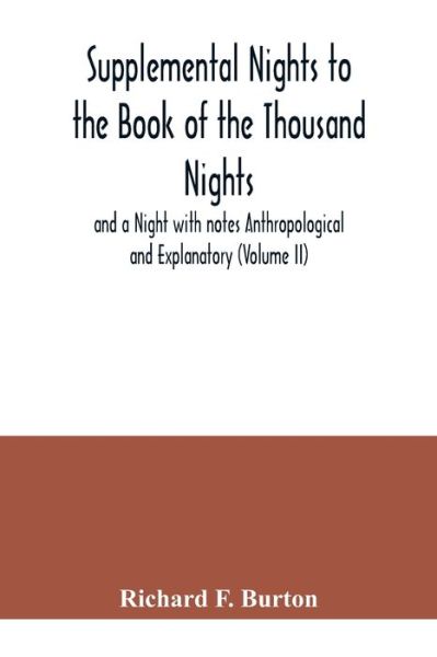 Supplemental Nights to the Book of the Thousand Nights and a Night with notes Anthropological and Explanatory (Volume II) - Richard F Burton - Books - Alpha Edition - 9789354040931 - July 21, 2020