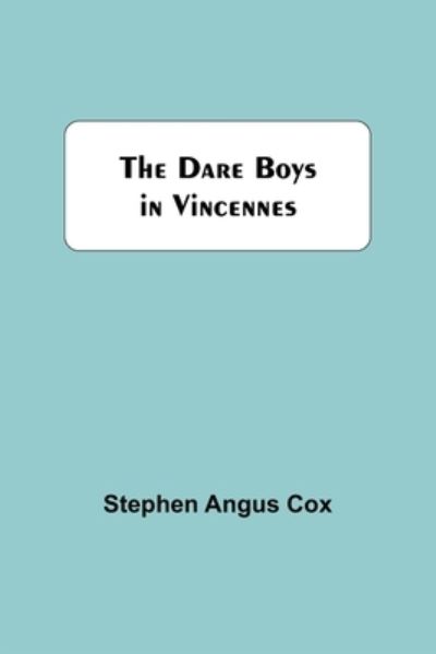 Cover for Stephen Angus Cox · The Dare Boys In Vincennes (Paperback Book) (2021)