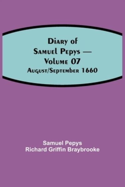 Cover for Sam Pepys Richard Griffin Braybrooke · Diary of Samuel Pepys - Volume 07 (Pocketbok) (2021)