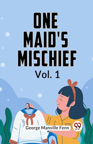 Cover for Manville Fenn George · One Maid's Mischief Vol. 1 (Edition2023) (Paperback Book) (2023)