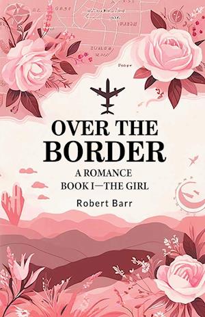 Cover for Robert Barr · Over the BorderA Romance BOOK I (Edition2024) (Paperback Book) (2024)