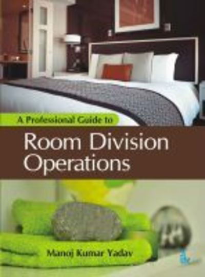 Cover for Manoj Kumar Yadav · A Professional Guide to Room Division Operations (Paperback Book) (2019)