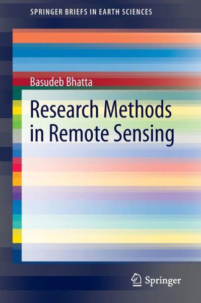 Cover for Basudeb Bhatta · Research Methods in Remote Sensing - SpringerBriefs in Earth Sciences (Taschenbuch) [2013 edition] (2013)