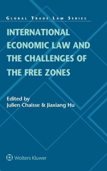 Julien Chaisse · International Economic Law and the Challenges of the Free Zones (Hardcover Book) (2019)