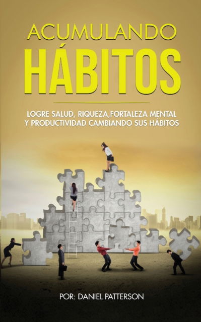 Acumulando Habitos - Daniel Patterson - Książki - Heirs Publishing Company - 9789657019931 - 27 września 2019