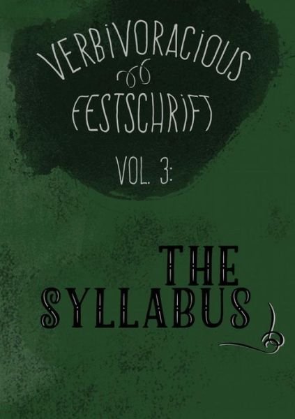 Cover for G N Forester · Verbivoracious Festschrift Volume Three: the Syllabus (Paperback Book) (2015)