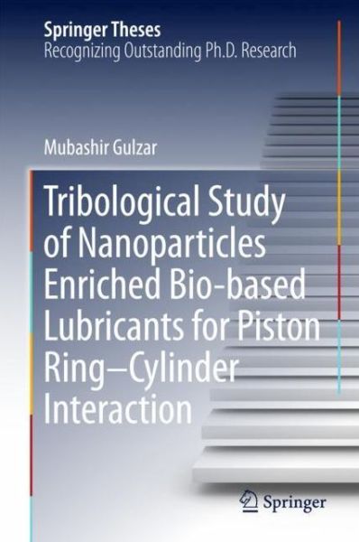 Cover for Gulzar · Tribological Study of Nanoparticles Enriched Bio based Lubricants for Piston Rin (Book) [1st ed. 2018 edition] (2018)