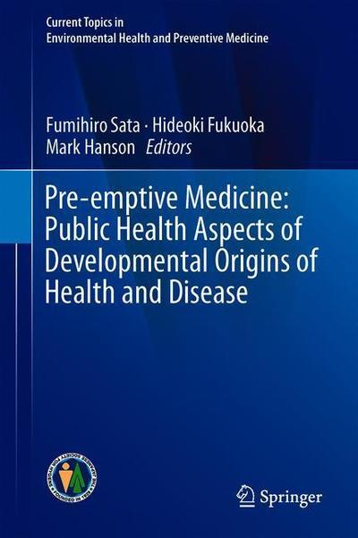 Cover for Pre emptive Medicine Public Health Aspects of Developmental Origins of Health a (Book) [1st ed. 2019 edition] (2019)