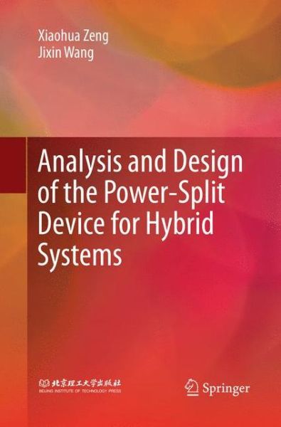 Analysis and Design of the Power-Split Device for Hybrid Systems - Xiaohua Zeng - Books - Springer Verlag, Singapore - 9789811350931 - December 23, 2018