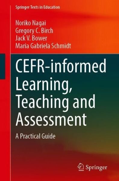 Cover for Noriko Nagai · CEFR-informed Learning, Teaching and Assessment: A Practical Guide - Springer Texts in Education (Pocketbok) [1st ed. 2020 edition] (2020)