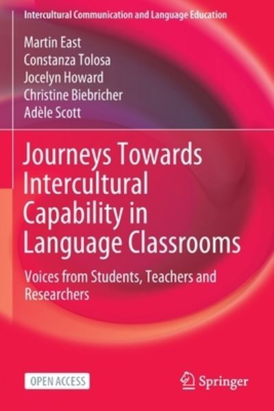 Cover for Martin East · Journeys Towards Intercultural Capability in Language Classrooms: Voices from Students, Teachers and Researchers - Intercultural Communication and Language Education (Paperback Book) [1st ed. 2022 edition] (2022)