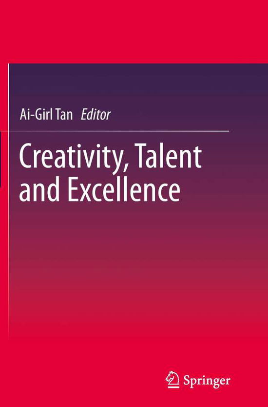 Cover for Ai-girl Tan · Creativity, Talent and Excellence (Paperback Book) [2013 edition] (2015)