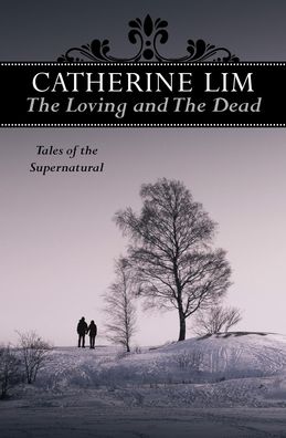 Cover for Catherine Lim · The Loving and the Dead: Tales of the Supernatural (Paperback Book) (2020)