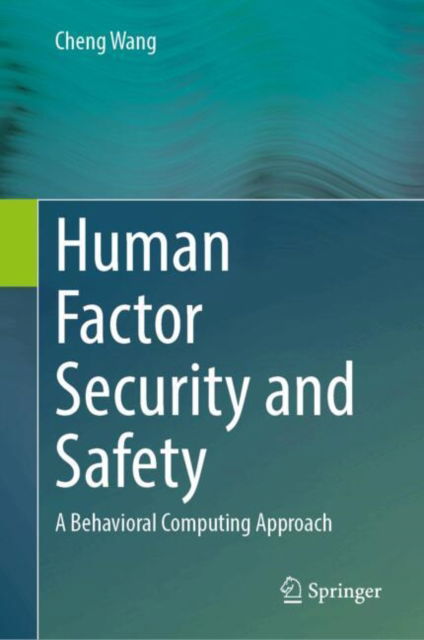 Cover for Cheng Wang · Human Factor Security and Safety: A Behavioral Computing Approach (Hardcover Book) (2025)