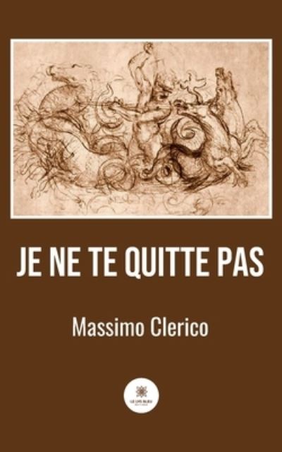 Cover for Massimo Clerico · Je ne te quitte pas (Paperback Book) (2022)