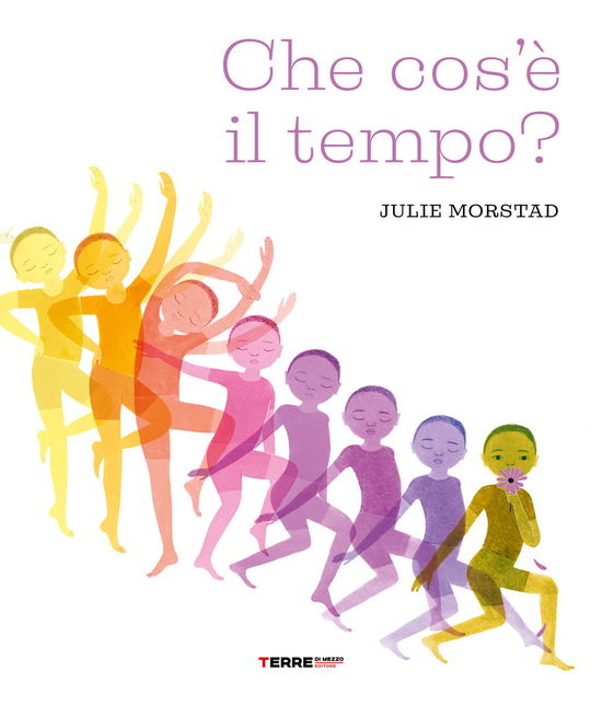 Che Cos'e' Il Tempo? Ediz. A Colori - Julie Morstad - Bücher -  - 9791259960931 - 